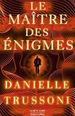 News : Le Maitre des énigmes - Danielle Trussoni (Robert Laffont)