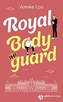 Mon avis sur Royal Bodyguard d'Aimée Lou