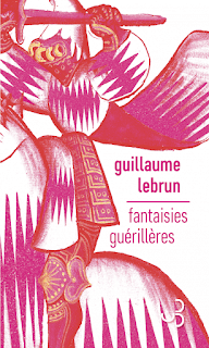 Fantaisies guérillères de Guillaume Lebrun
