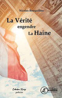 La Vérité engendre la Haine (Nicolas Bouquillon) La Vérité engendre la Haine (Nicolas Bouquillon)