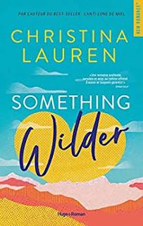 A vos agendas: Découvrez Something Wilder de Christina Lauren