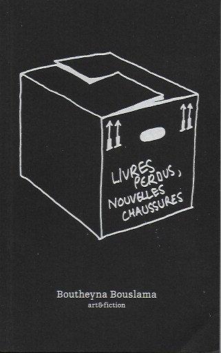 Livres perdus, nouvelles chaussures, de Boutheyna Bouslama (éd. art&fiction) livresperdusnouvelleschaussuresBBouslama
