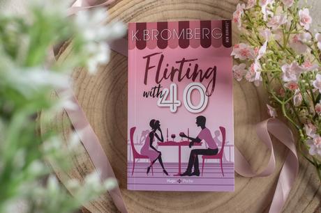 Flirting with 40 – K. Bromberg