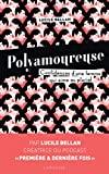 Suis-je fait pour le polyamour ? Polyamoureuse: Confidences d une femme qui aime au pluriel