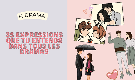 35 expressions coréennes que tu entends dans TOUS les kdramas