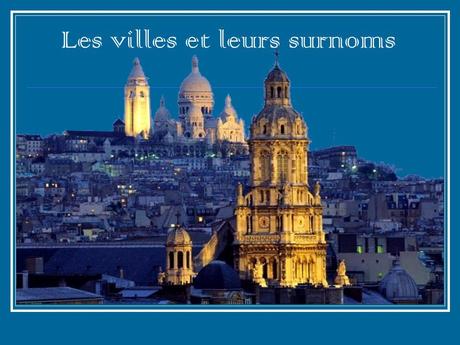 La France - ses villes et leurs surnoms - 1