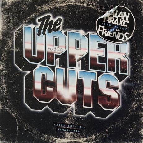 Alan Braxe, Fred Falke & Friends ‘ The Upper Cuts (2023 Edition) Alan Braxe, Fred Falke & Friends ‘ The Upper Cuts (2023 Edition)