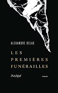 Les premières funérailles, Alexandre Delas… coup de coeur !