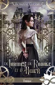 De larmes, de rouille et d'acier de Romance Clessie
