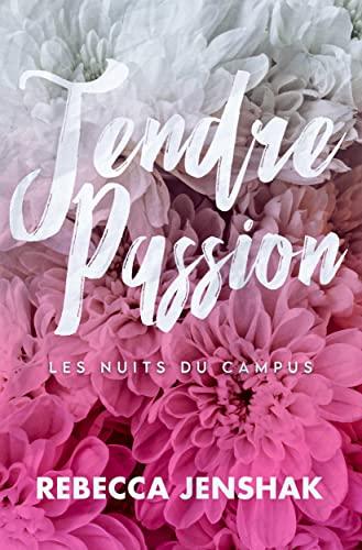 A vos agendas: Découvrez Tendre passion, le 1er tome de la saga Les nuits du campus, de Rebecca Jenshak