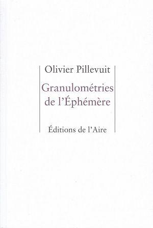 Granulométries de l'Éphémère, d'Olivier Pillevuit
