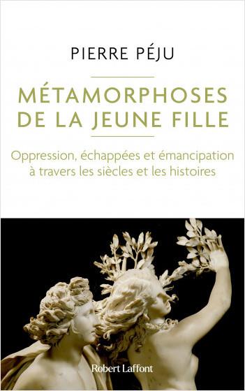 Pierre Péju | Métamorphoses de la Jeune Fille