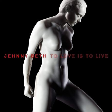 Jehnny Beth ‘ To Love Is To Live