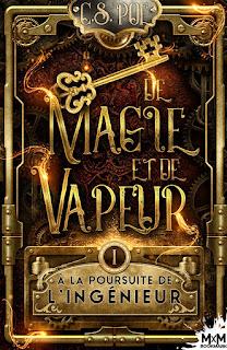 De magie et de vapeur #1 : À la poursuite de l'Ingénieur de C.S. Poe