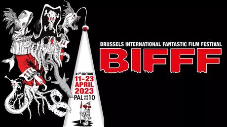 [BIFFF 2023] : RécapitulaBIFFF de la 41ème édition du Brussels International Fantastic Film Festival + interview
