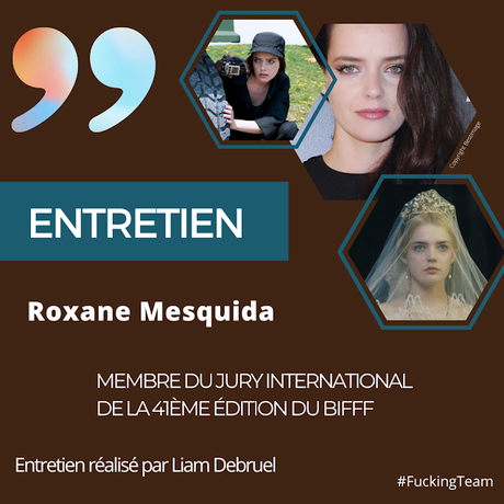 [ENTRETIEN] : Entretien avec Roxane Mesquida (Membre du Jury International du BIFFF)