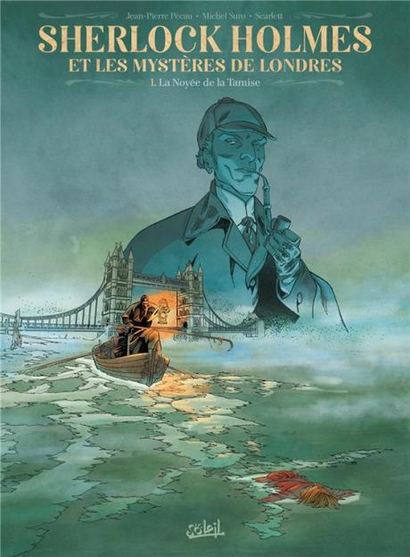 Sherlock Holmes et les mystères de Londres, Tome 1: La noyée de la Tamise par Pécau, Suro et Scarlett