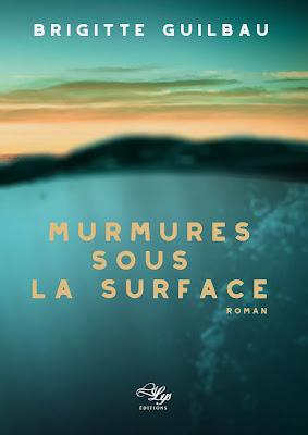 Murmures sous la surface     -   Brigitte Guilbau  ♥♥♥♥♥