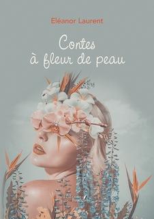 Contes à fleur de peau (Eléanor Laurent)