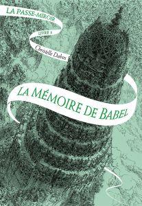 La Passe-miroir tome 3, La Mémoire de Babel, Christelle Dabos