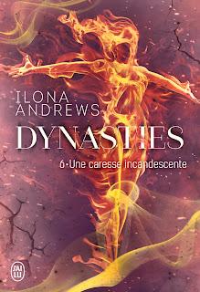 Dynasties #6 Une caresse incandescente de Ilona andrews