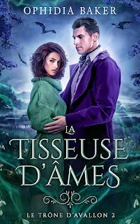 Le trône d'Avalon #2 La tisseuse d'âmes de Ophidia Baker