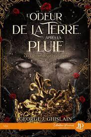 La lumière dans les ombres # 1 L’odeur de la terre après la pluie  de George J. Ghislain