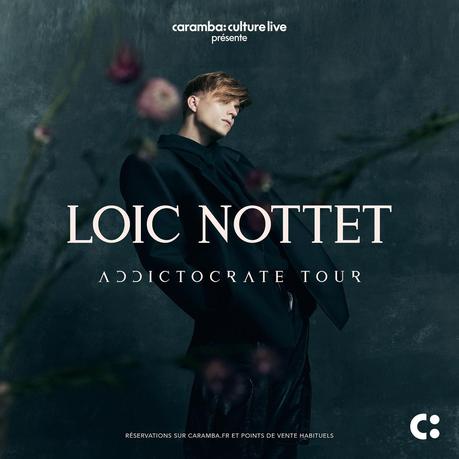 🎶🎤LOIC NOTTET - En tournée pour le Addictocrate Tour