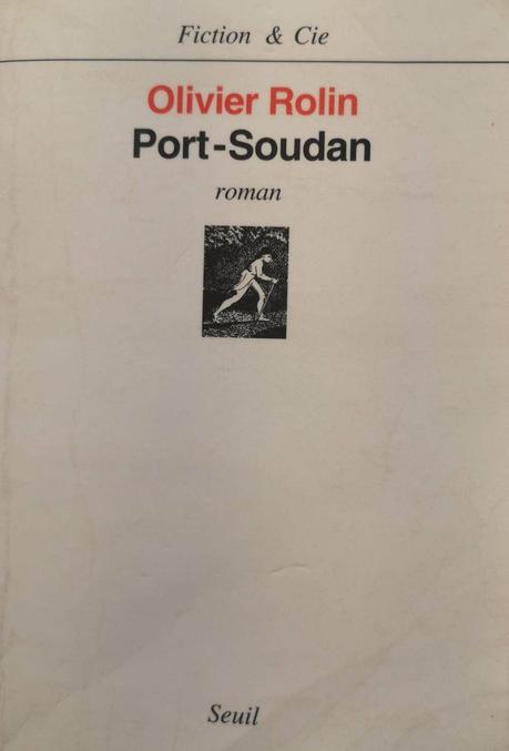 Olivier Rolin : Port-Soudan : (Dosette de lecture n°62)