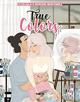 Mon avis sur le 1er tome de True Colors, tome 1 de Lylyblabla et Morgan Moncomble