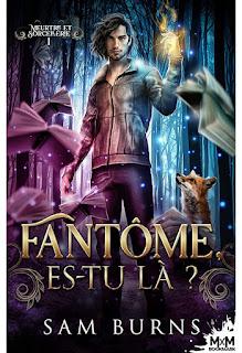 Meurtre et sorcellerie #1 : Fantôme, es-tu là ? de Sam Burns Meurtre et sorcellerie #1 : Fantôme, es-tu là ? de Sam Burns