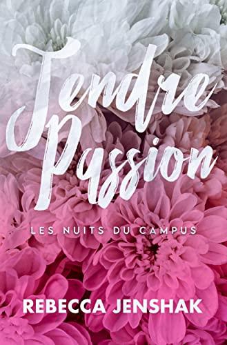 Mon avis sur Tendre Passion, le 1er tome de la saga Les nuits du campus de Rebecca Jenshak