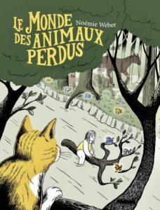 Le monde des animaux perdus(Weber) – Gallimard – 14€