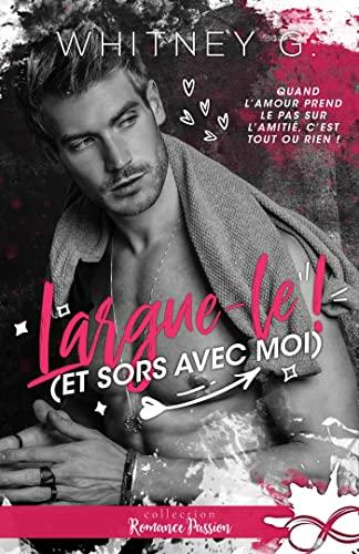 Mon avis sur Largue le ! (et sors avec moi) de Whitney G Mon avis sur Largue le ! (et sors avec moi) de Whitney G