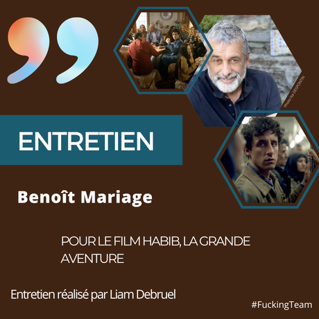 [ENTRETIEN] : Entretien avec Benoît Mariage (Habib, la grande aventure)