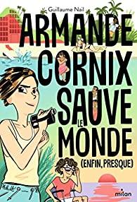 Armande Cornix sauve le monde (enfin presque), Guillaume Nail