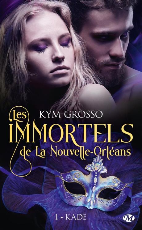 Les immortels de la Nouvelle Orléans T1 – Kade de Kym Grosso