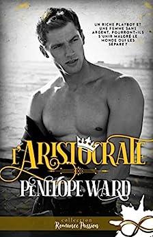 L'aristocrate : une romance coup de coeur de Penelope Ward