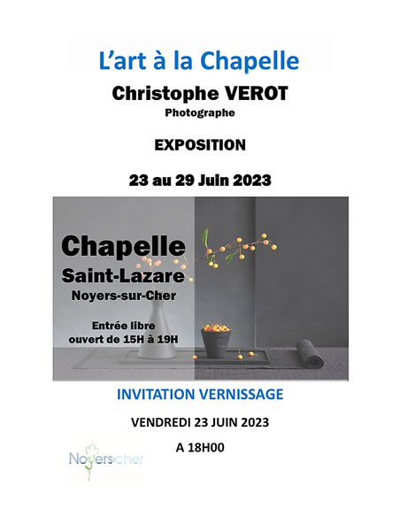 L’Art à la Chapelle -Saison 2023 -16 Juin au 31 Août 2023. Noyers sur cher. Le 23 Juin 2023 : Christophe Verot.