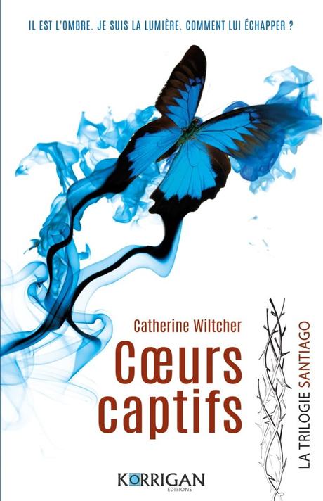 La Trilogie Santiago T1 – Cœurs Captifs de Catherine Wilcher La Trilogie Santiago T1 – Cœurs Captifs de Catherine Wilcher