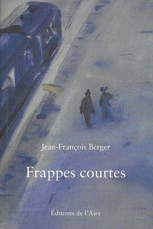 Frappes courtes, de Jean-François Berger