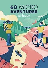 60 micro-aventures en France par Sylvain Bazin