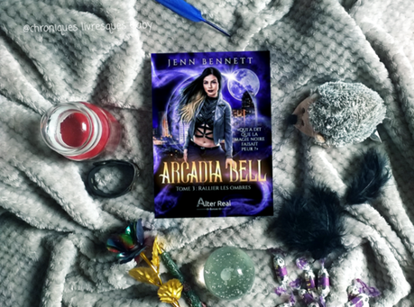 Arcadia Bell, tome 3 : Rallier l'obscurité (Jenn Bennett)