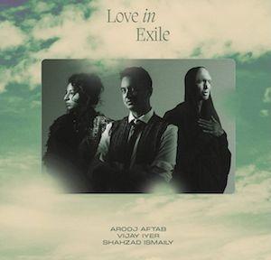 Arooj Aftab, Vijay Iyer, Shahzad Ismaily