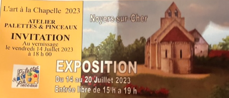 L’Art à la Chapelle -Saison 2023 -16 Juin au 31 Août 2023. Noyers sur cher. Le Vendredi 28 Juillet 2023. exposition Danielle Pioffet & Arlette Ferger.