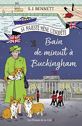 Sa Majesté mène l’enquête : Bain de minuit à Buckingham (T.2), S.J. Bennett