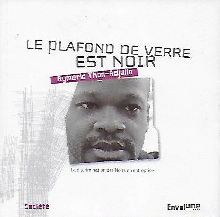 Le plafond de verre est noir, d'Aymeric Thon-Adjalin (éd. Envolume) plafonddeverrenoirAThonAdjalin