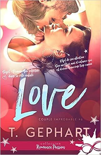 Mon avis sur Love, le 6ème tome de Couple improbable, de T Gephart Mon avis sur Love, le 6ème tome de Couple improbable, de T Gephart