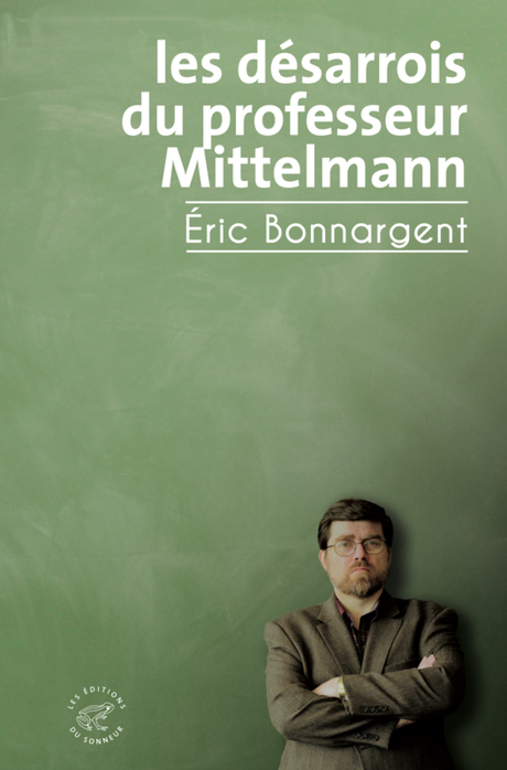 Éric Bonnargent - Les désarrois du professeur Mittelmann