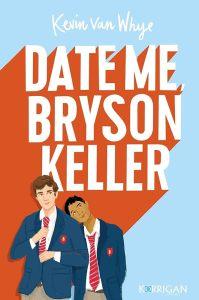 Date me, Bryson Keller, Kevin Van Whye